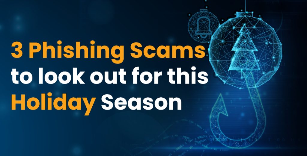 3 Phishing Scams to look out for this holiday season