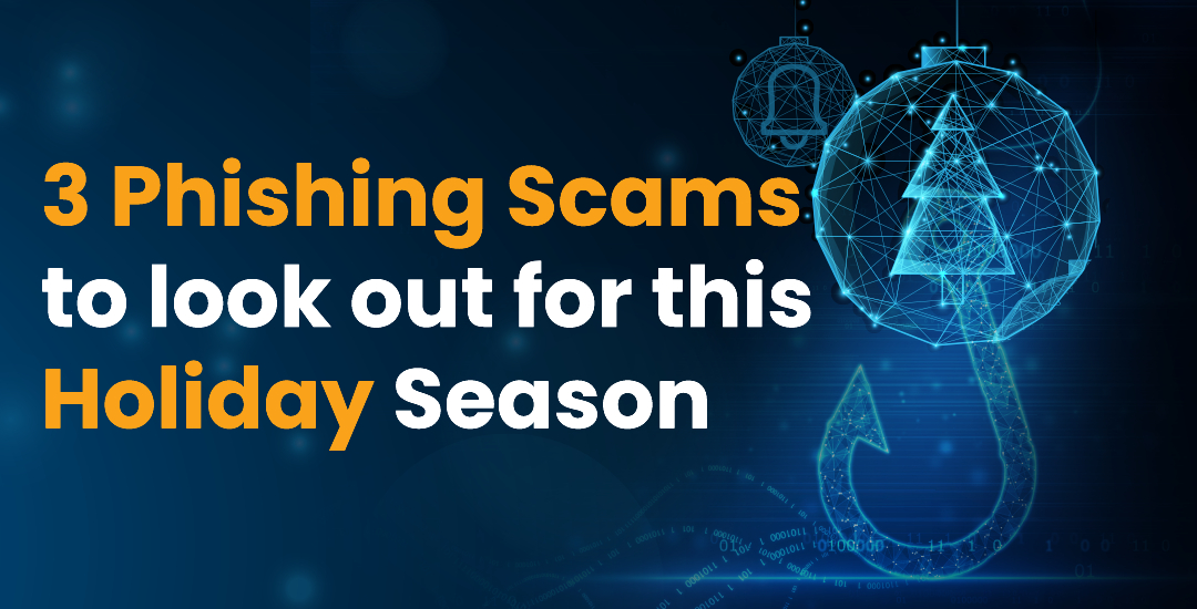 3 Phishing Scams to look out for this holiday season